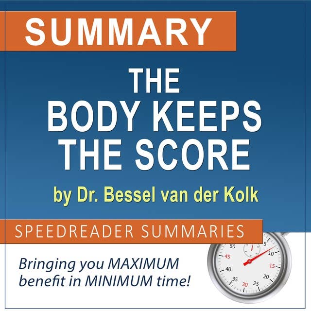 Summary of The Body Keeps the Score by SpeedReader Summaries