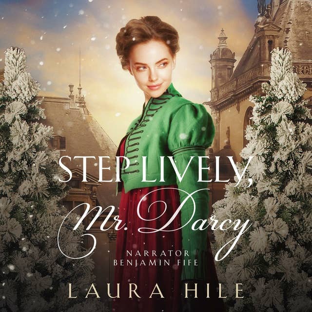 Step Lively, Mr. Darcy: A Lighthearted Darcy and Elizabeth Christmastime Romance