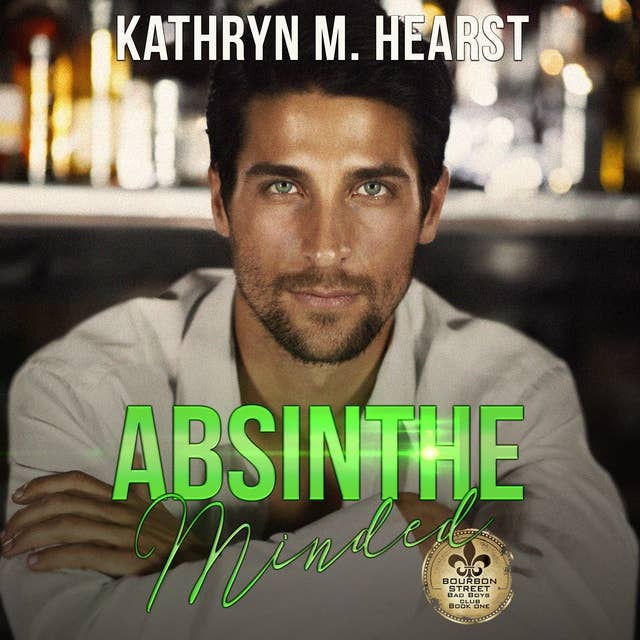 Absinthe Minded: A single dad, second-chance romance