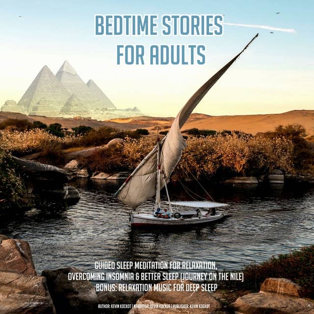 Bedtime Stories For Adults: Guided Sleep Meditation For Relaxation, Overcoming Insomnia & Better Sleep (Journey On The Nile) BONUS: Relaxation Music For Deep Sleep