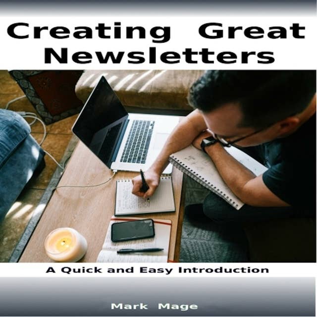Creating Great Marketing Newsletters: A Quick and Easy Introduction