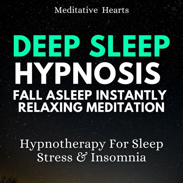 Deep Sleep Hypnosis Fall Asleep Instantly Relaxing Meditation: Hypnotherapy For Sleep, Stress & Insomnia