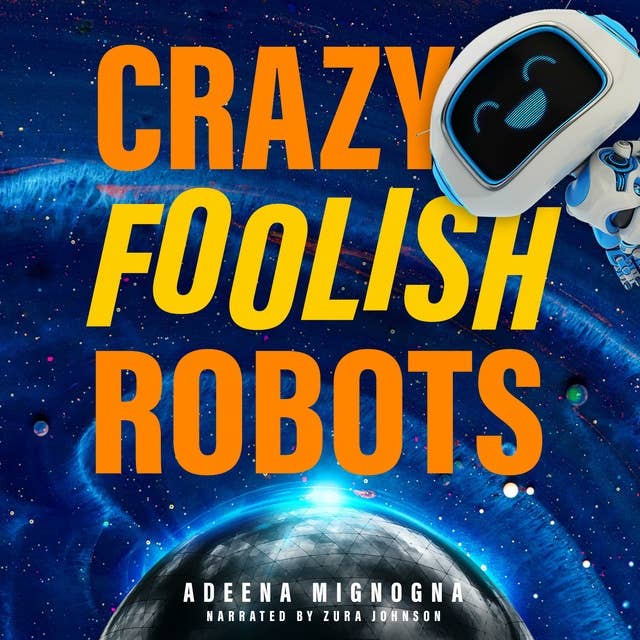 Crazy Foolish Robots