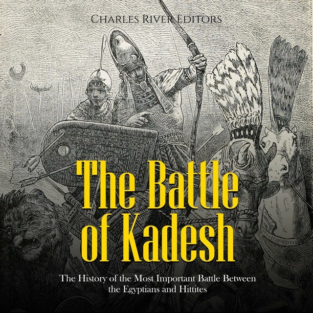 The Battle Of Kadesh The History Of The Most Important Battle Between The Egyptians And