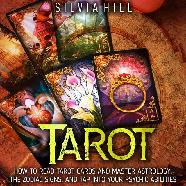 Tarot: How to Read Tarot Cards and Master Astrology, the Zodiac Signs, and Tap into Your Psychic Abilities