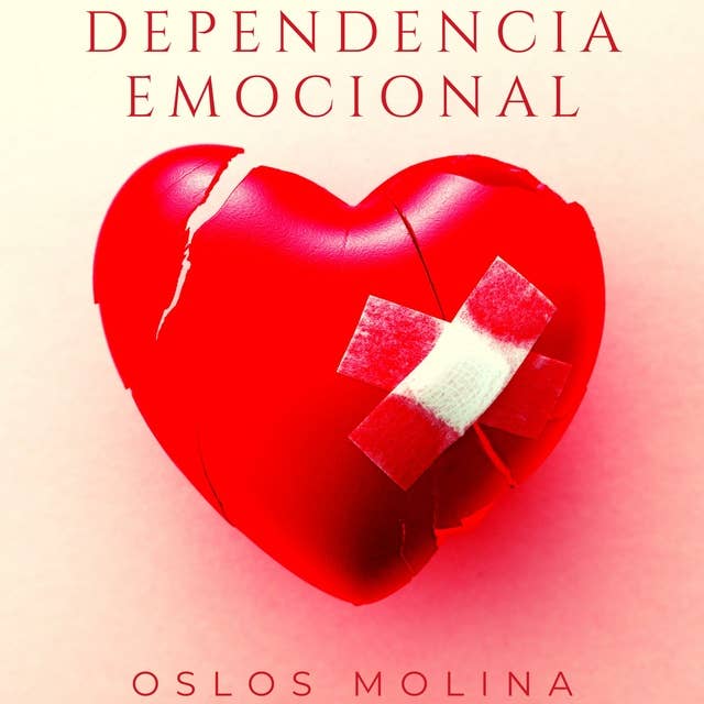 Dependencia Emocional: Relaciones Destructivas