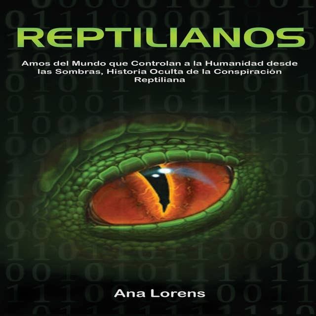 Reptilianos: Amos del Mundo que Controlan a la Humanidad desde las Sombras, Historia Oculta de la Conspiración Reptiliana