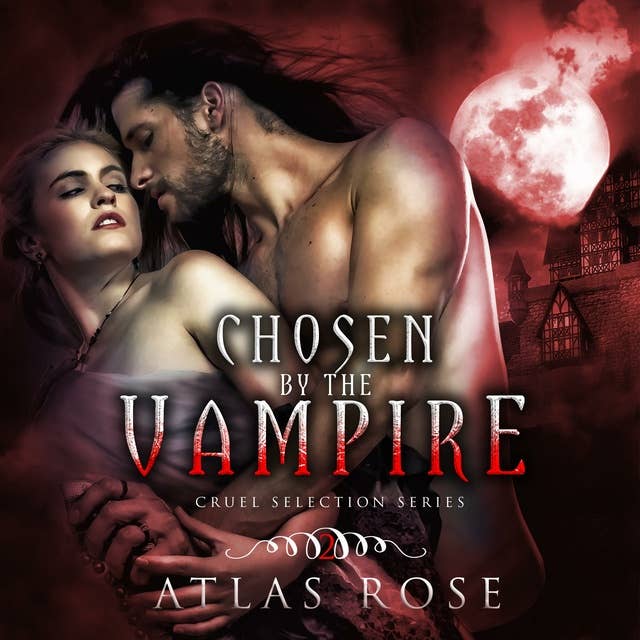 Chosen by The Vampire: Cruel Selection Series Book 2