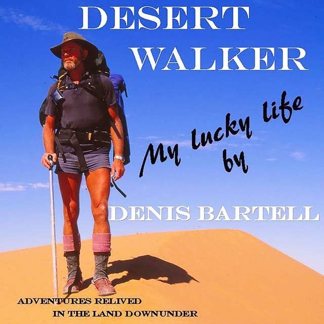 Desert Walker: My Lucky Life