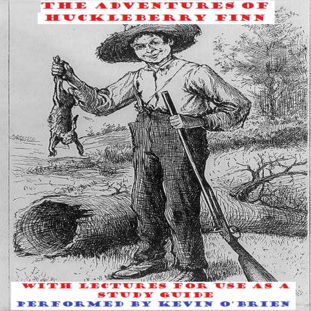 The Adventures of Huckleberry Finn - with Lectures for Use as a Study Guide