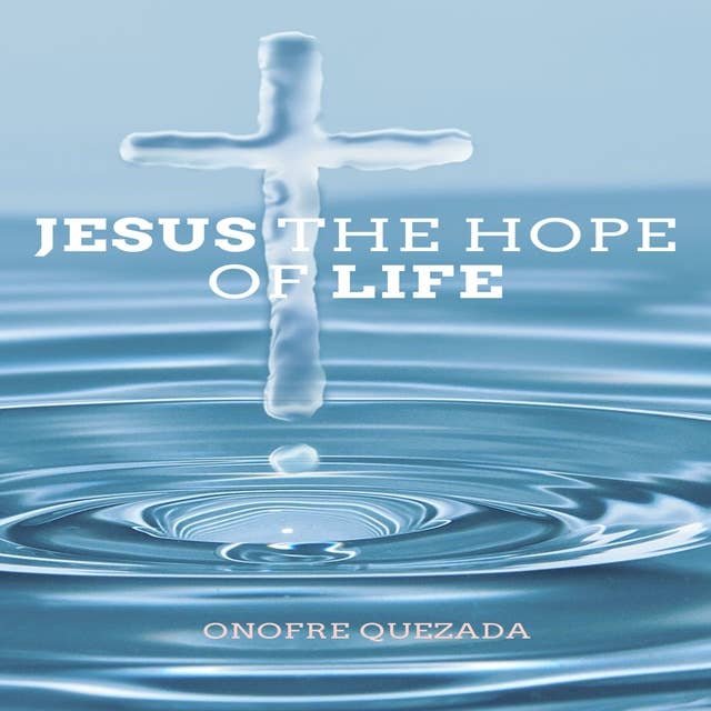 Jesus The Hope Of Life: The only one