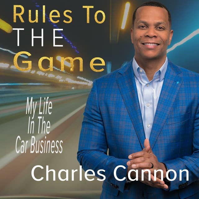 Rules to the Game: My Life in the Car Business