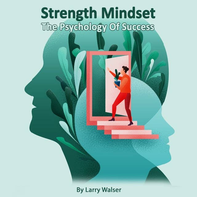Strength Mindset The Psychology Of Success