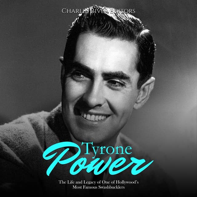 Tyrone Power: The Life and Legacy of One of Hollywood’s Most Famous Swashbucklers