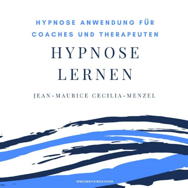 Hypnose lernen: Hypnose Anwendung für Coaches und Therapeuten