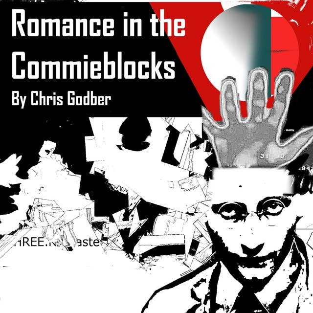 Romance in the Commie Blocks: Short Stories by Chris Godber