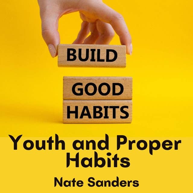 youth and proper habits