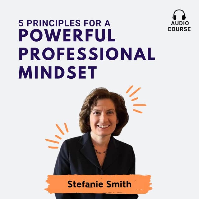 5 Principles for a Powerful Professional Mindset