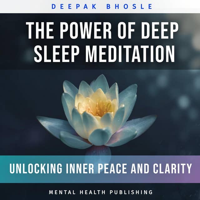 The Power of Deep Sleep Meditation: Unlocking Inner Peace and Clarity