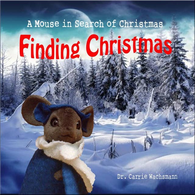 Finding Christmas: A Mouse in Search of Christmas