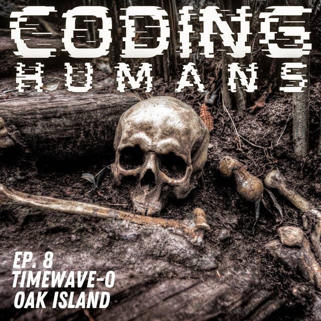 CODING HUMANS: Episode 8- Oak Island