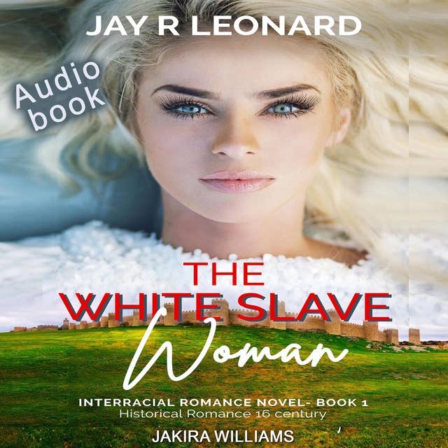 The White Slave Woman: Interracial Romance Novel Book 1 Historical Romance 16 century
