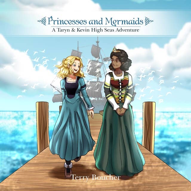 Princesses and Mermaids: A Taryn and Kevin High Seas Adventure