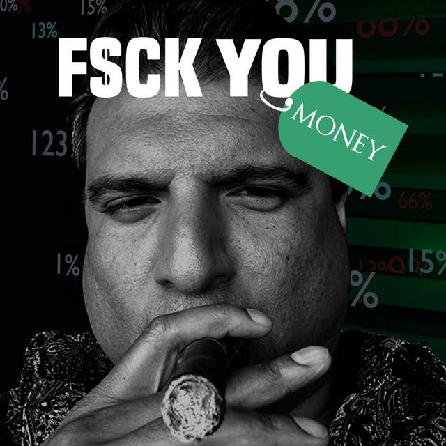 F$CK YOU MONEY: A MIND-BLOWING MINDSET CHANGE INTO A FUTURE OF CONTENTED INDEPENDENCE