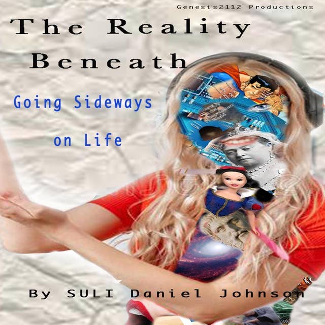 The Reality Beneath Book 2: Going Sideways On Life