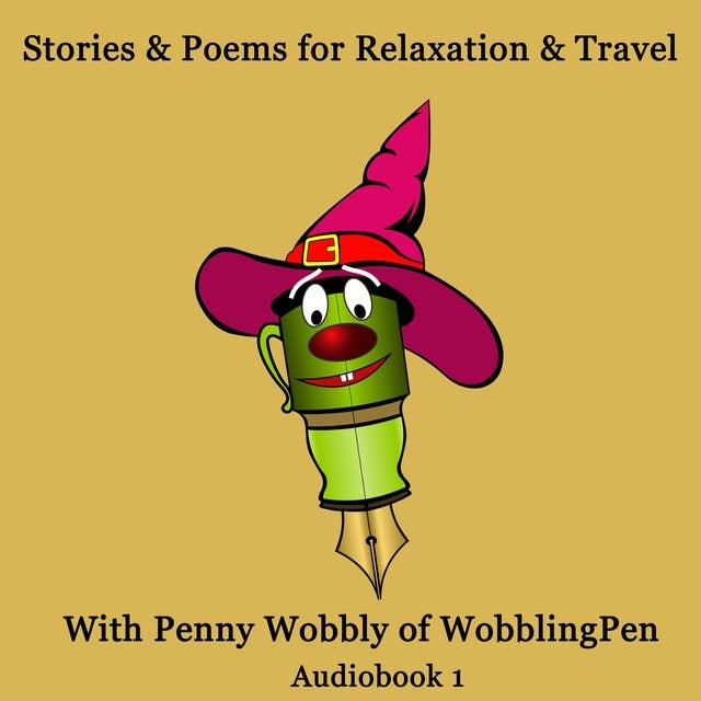 Stories and Poems for Relaxation and Travel Audiobook 1: With Penny Wobbly of WobblingPen