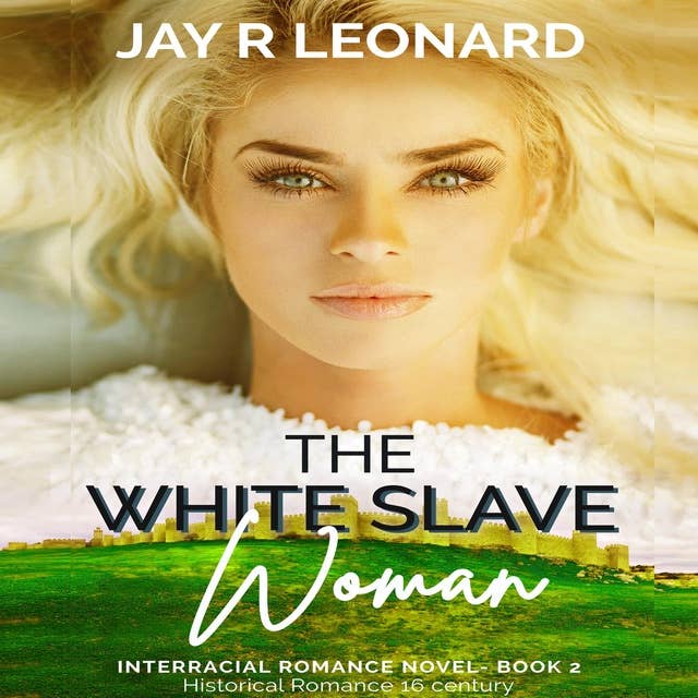 The White Slave Woman: Interracial Romance Novel Book 2 Historical Romance 16 century