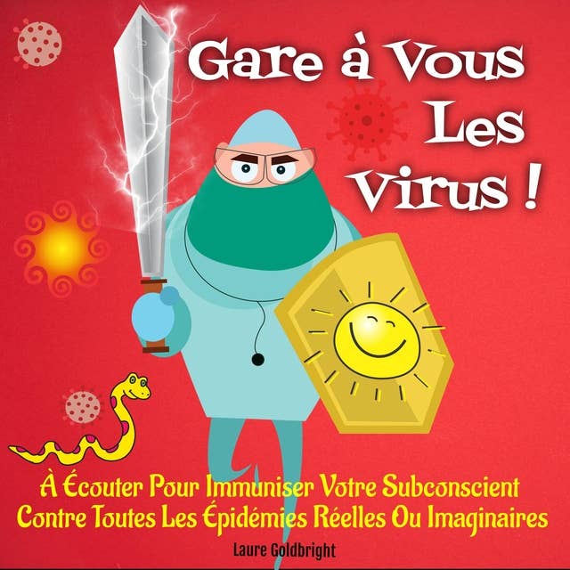Gare À Vous Les Virus !: À Écouter Pour Immuniser Votre Subconscient Contre Toutes Les Épidémies Réelles Ou Imaginaires
