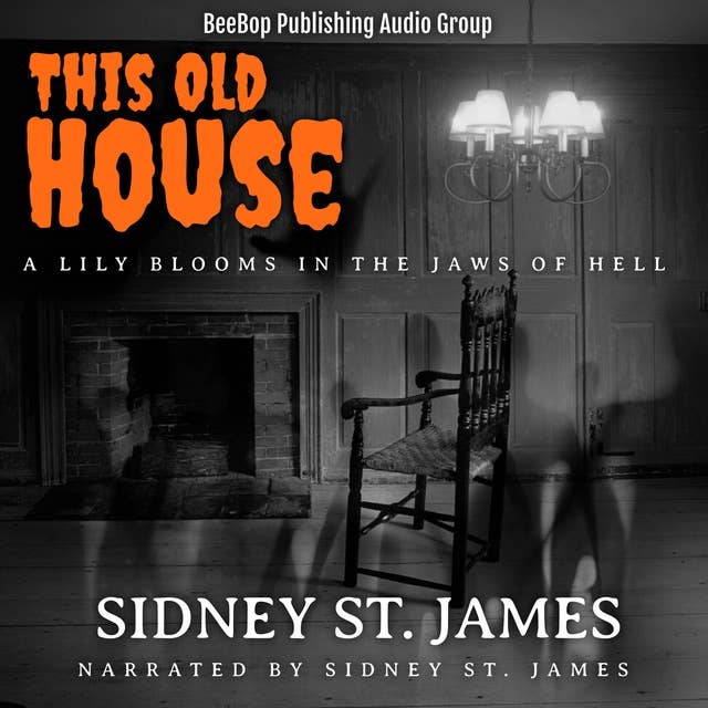 This Old House: A Lily Blooms in the Jaws of Hell