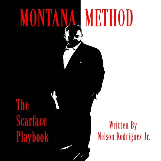 Montana Method: The Scarface Playbook: The Scarface Principles to Success In Life