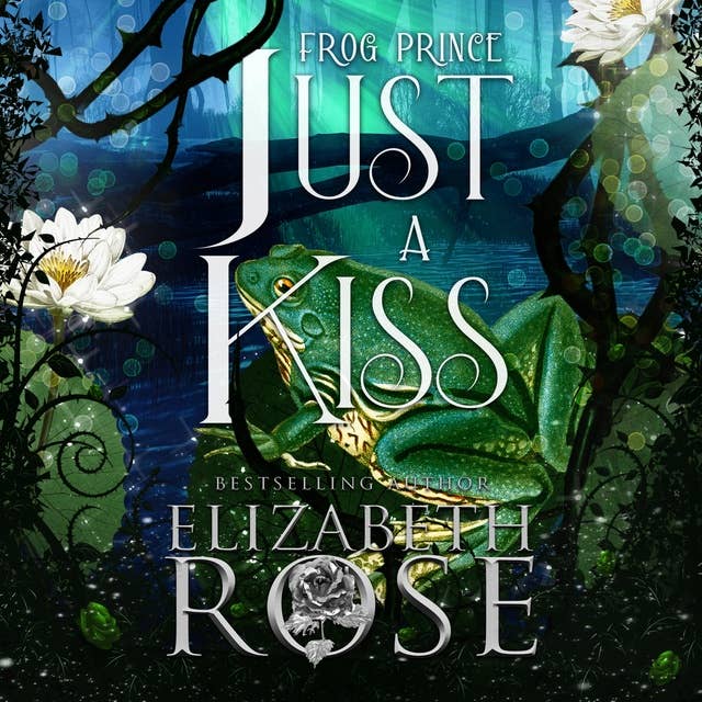 Just a Kiss: A Retelling of The Frog Prince