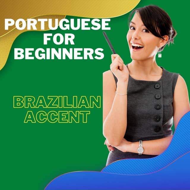 Portuguese for Beginners "Brazilian accent": Learn Grammar, Pronunciation, Vocabulary, and how to make a conversation in only one audiobook