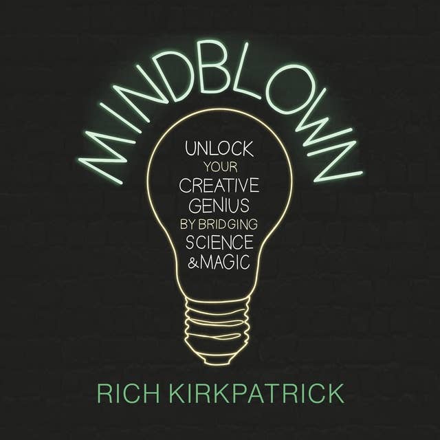 MINDBLOWN: Unlock Your Creative Genius by Bridging Science and Magic