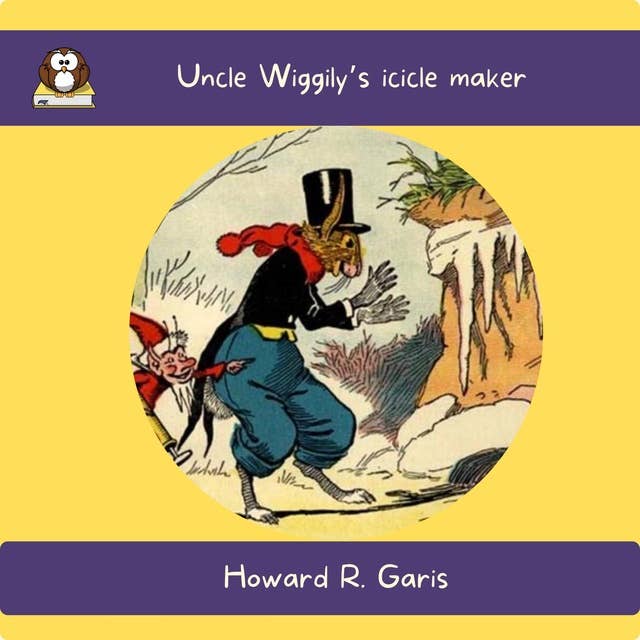 Uncle Wiggily’s icicle maker