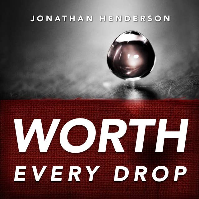 Worth Every Drop: God's Relentless Pursuit to Prove YOU MATTER