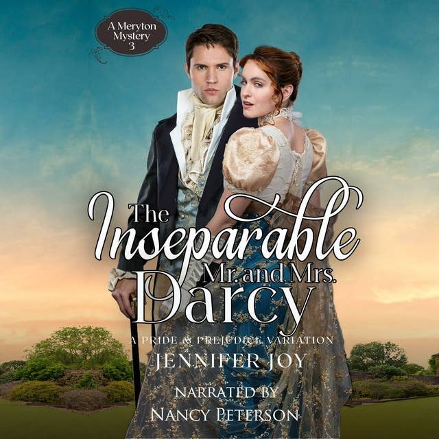 The Inseparable Mr. and Mrs. Darcy: A Pride & Prejudice Variation