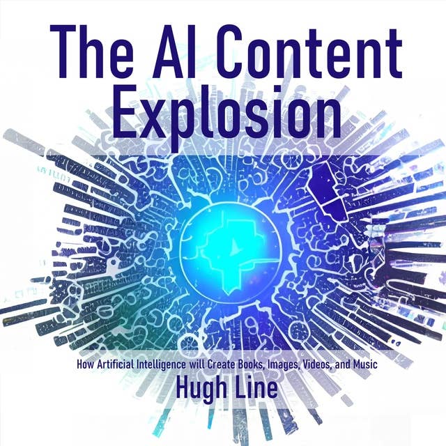 The AI Content Explosion: How Artificial Intelligence will Create Books, Images, Videos, and Music