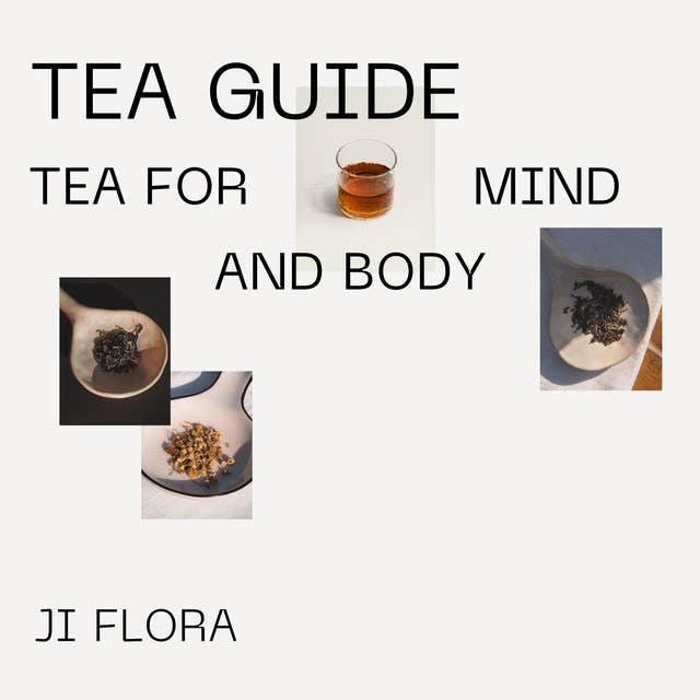 Tea Guide: Tea for mind and body