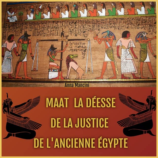 Maat, la Déesse de la Justice de l'Ancienne Egypte
