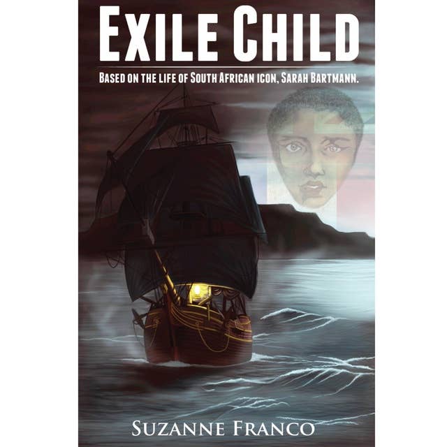 Exile Child: Based on the life of South African icon, Sarah Bartmann