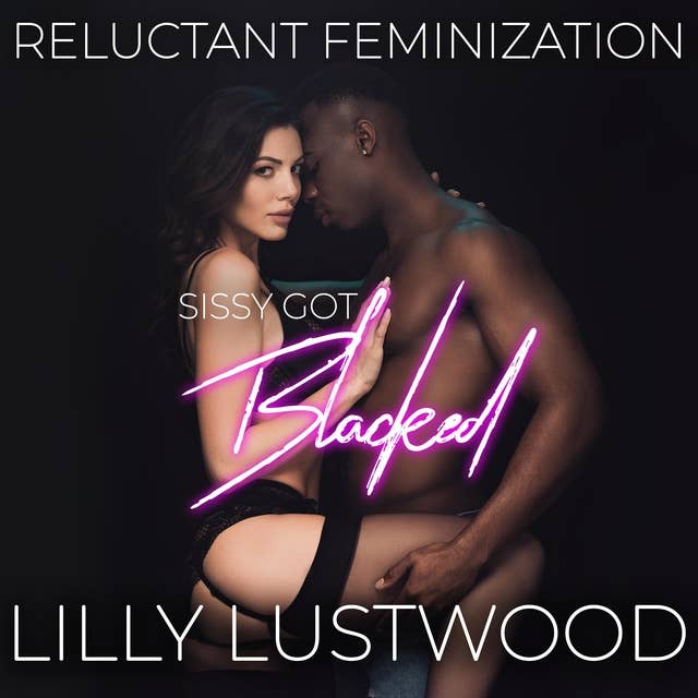 Sissy Got Blacked: Reluctant Feminization