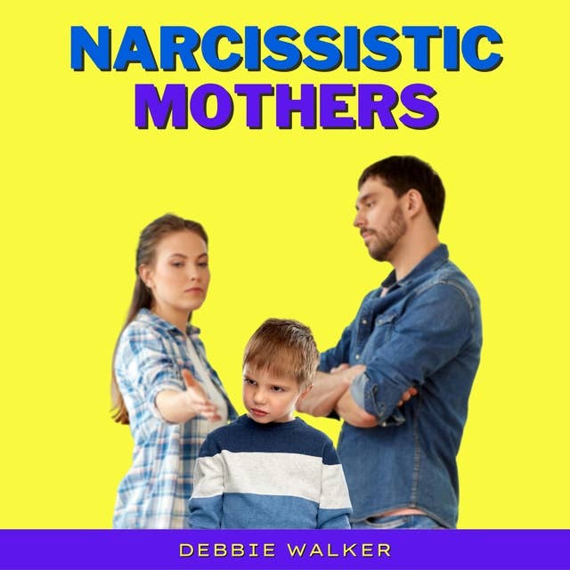 Narcissistic Mothers: Deal with Toxic Parents' Abuse & Borderline Personality Disorder using Emotional Intelligence, Social Relationship Skills, CBT, NLP for Adult Daughters & Highly Sensitive Empaths