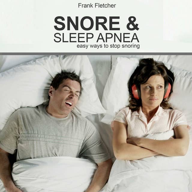 Snore & Sleep Apena: Easy ways to stop snoring