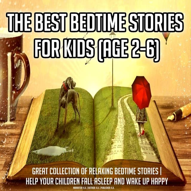 The Best Bedtime Stories For Kids (Age 2-6): Great Collection Of Relaxing Bedtime Stories | Help Your Children Fall Asleep And Wake Up Happy