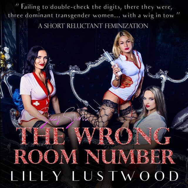The Wrong Room Number: A Short Forced Feminization Sissy Story