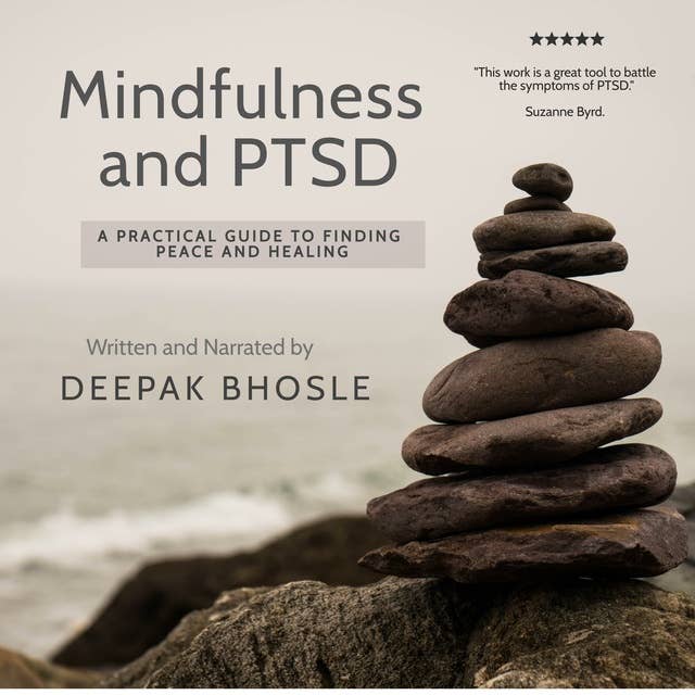 Mindfulness and PTSD: A Practical Guide to Finding Peace and Healing
